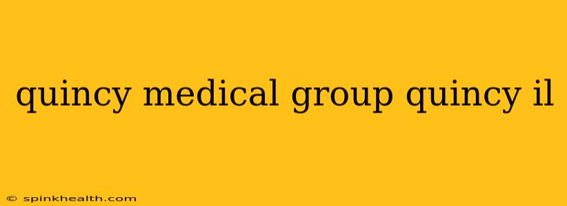 quincy medical group quincy il
