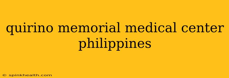 quirino memorial medical center philippines