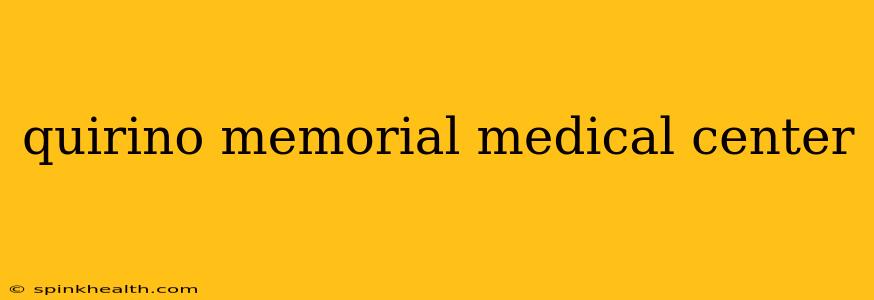 quirino memorial medical center