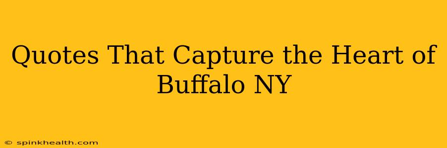 Quotes That Capture the Heart of Buffalo NY