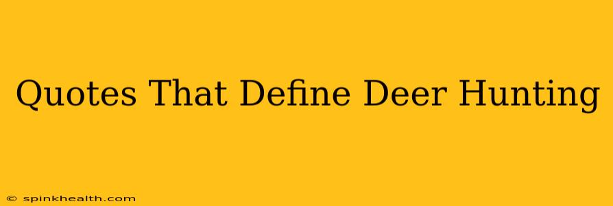 Quotes That Define Deer Hunting