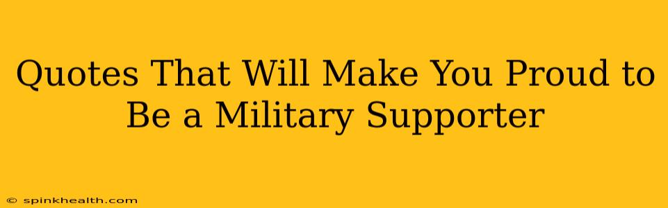 Quotes That Will Make You Proud to Be a Military Supporter