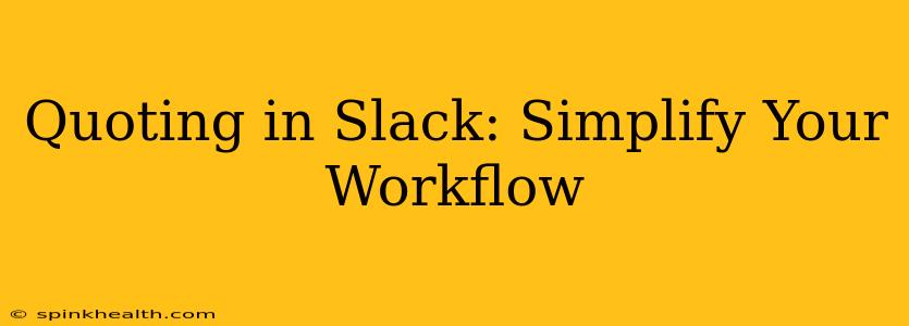 Quoting in Slack: Simplify Your Workflow