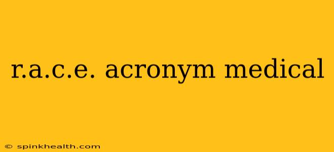 r.a.c.e. acronym medical