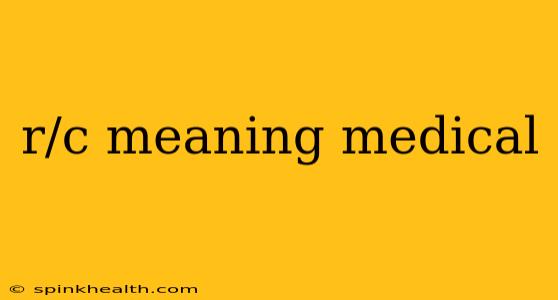 r/c meaning medical