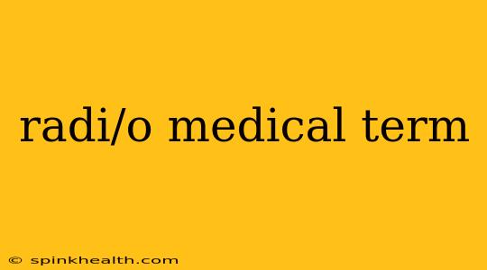 radi/o medical term