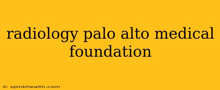 radiology palo alto medical foundation
