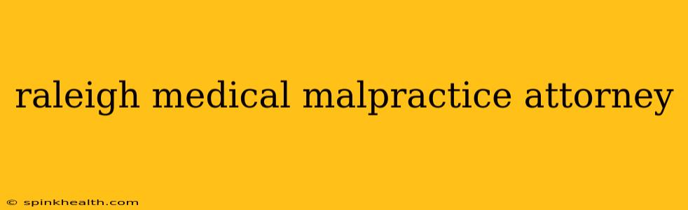 raleigh medical malpractice attorney