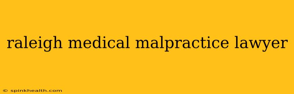 raleigh medical malpractice lawyer