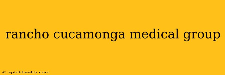 rancho cucamonga medical group