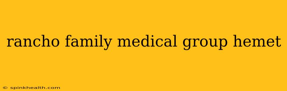 rancho family medical group hemet