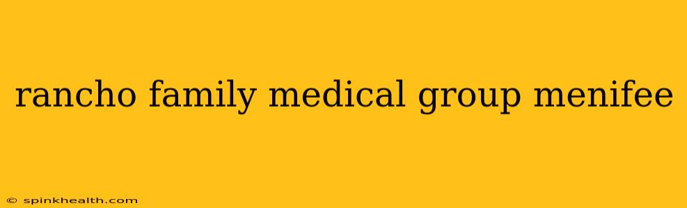 rancho family medical group menifee