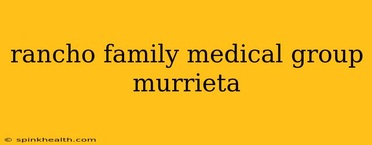 rancho family medical group murrieta