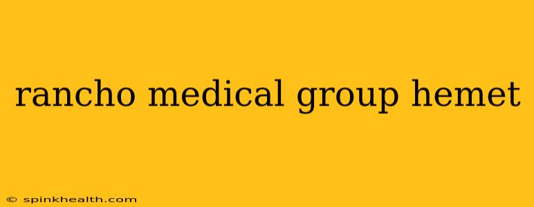 rancho medical group hemet