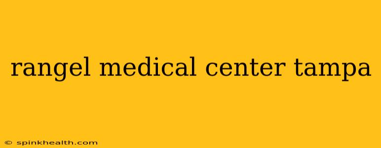 rangel medical center tampa