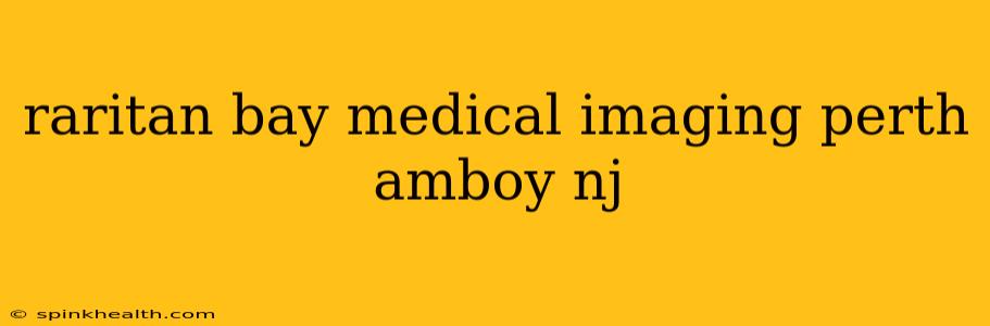 raritan bay medical imaging perth amboy nj