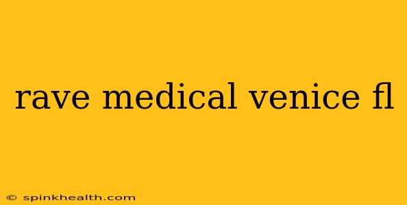 rave medical venice fl