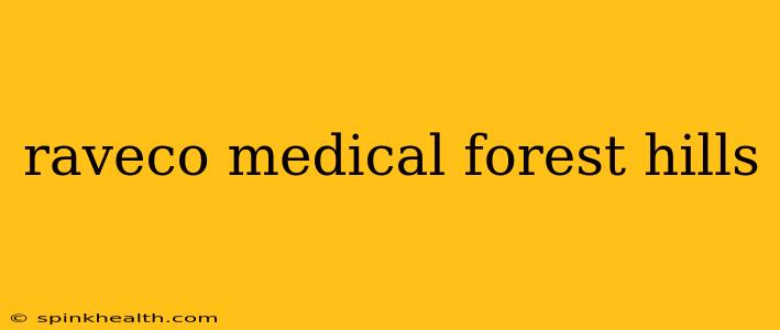 raveco medical forest hills
