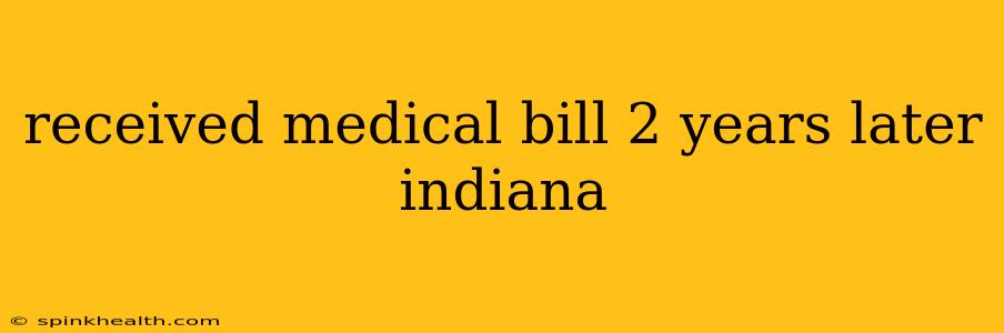 received medical bill 2 years later indiana
