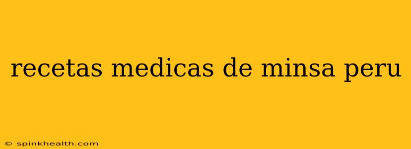 recetas medicas de minsa peru
