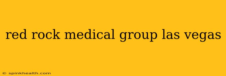 red rock medical group las vegas