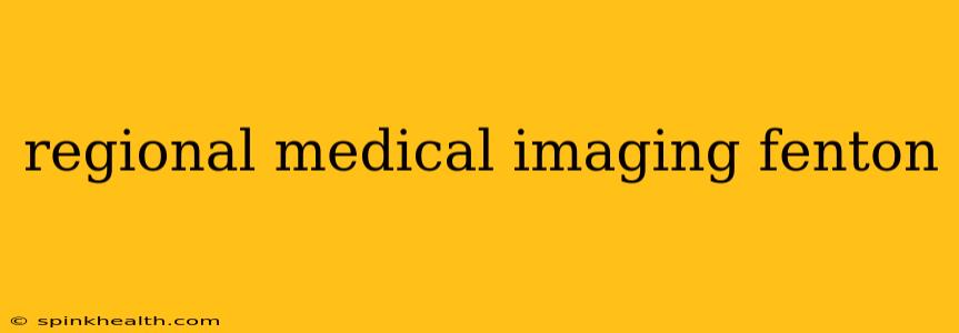 regional medical imaging fenton