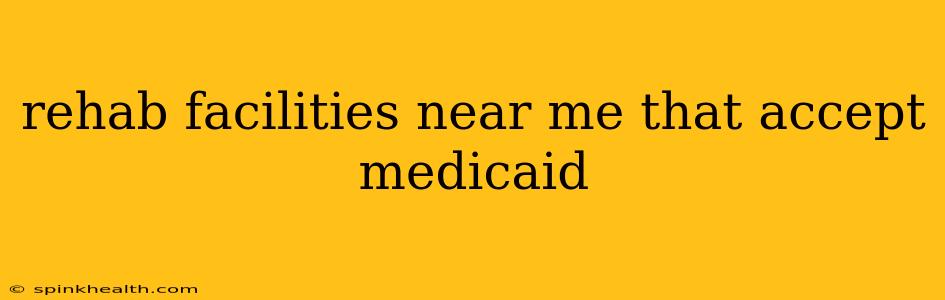 rehab facilities near me that accept medicaid