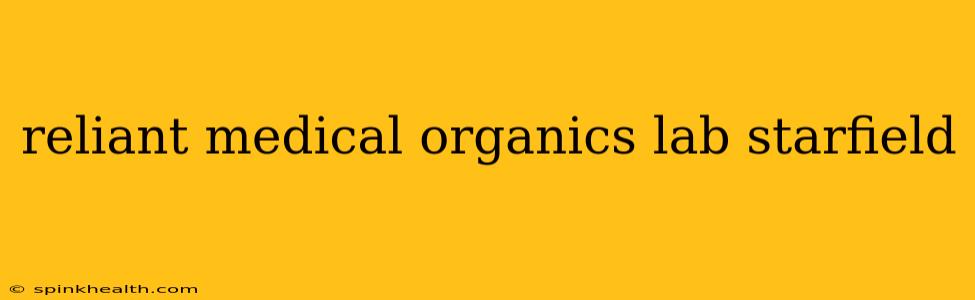 reliant medical organics lab starfield