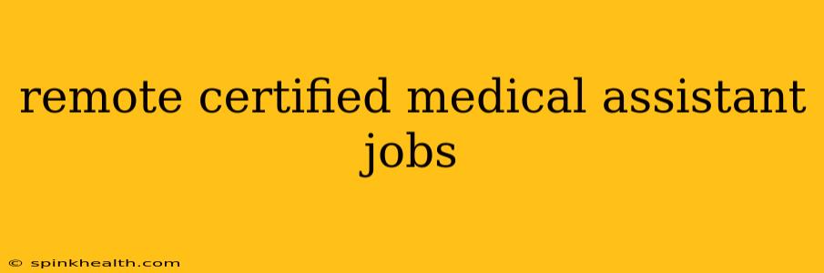remote certified medical assistant jobs