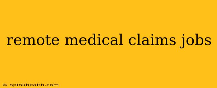 remote medical claims jobs