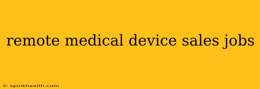 remote medical device sales jobs