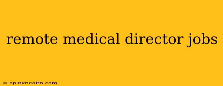 remote medical director jobs