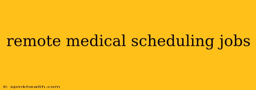 remote medical scheduling jobs