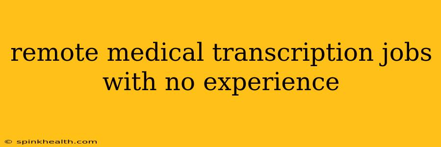 remote medical transcription jobs with no experience