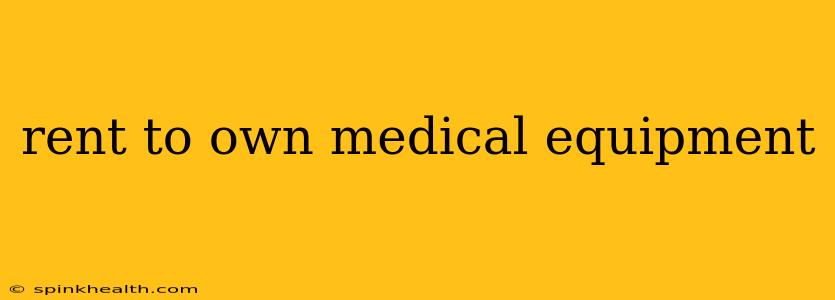 rent to own medical equipment