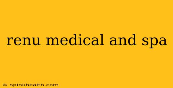 renu medical and spa