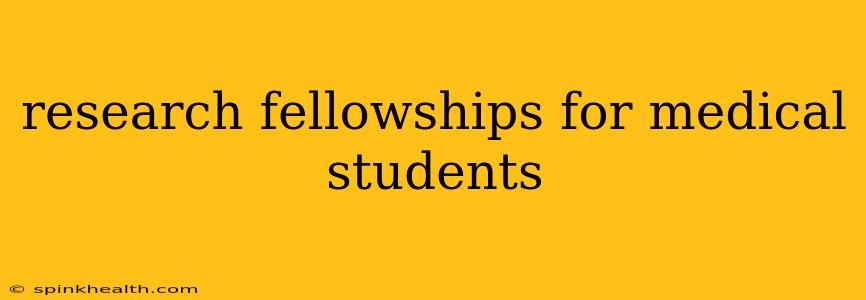 research fellowships for medical students