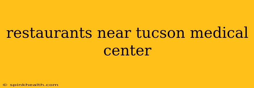 restaurants near tucson medical center