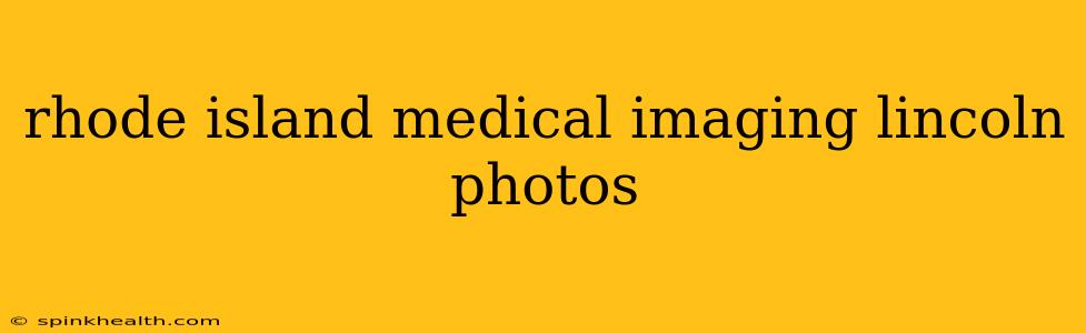 rhode island medical imaging lincoln photos