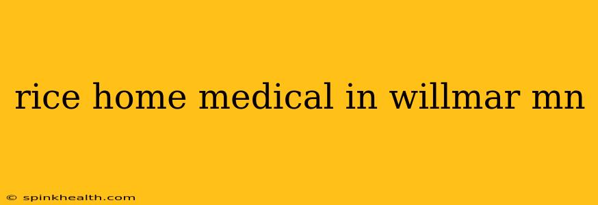 rice home medical in willmar mn
