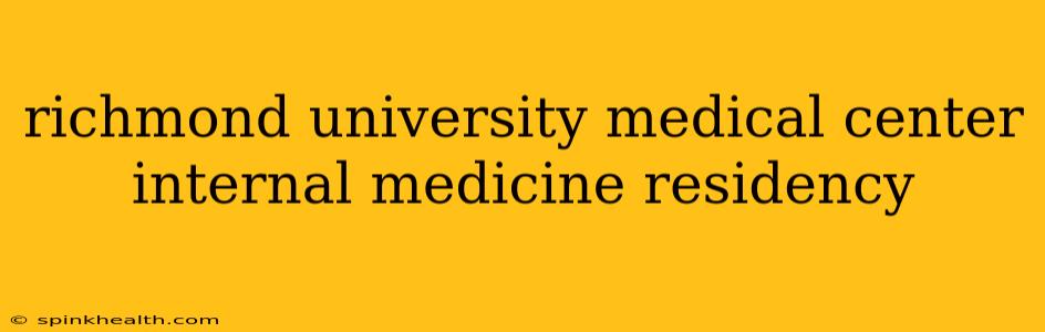 richmond university medical center internal medicine residency