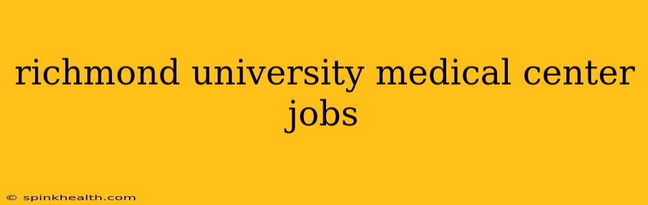 richmond university medical center jobs