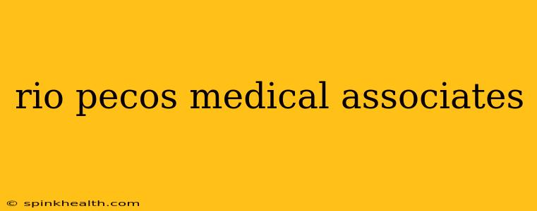 rio pecos medical associates