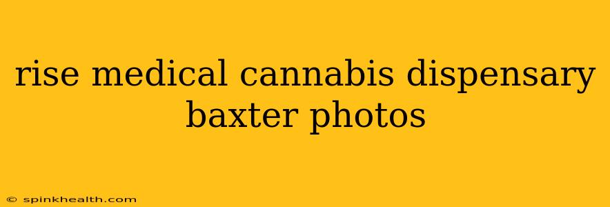 rise medical cannabis dispensary baxter photos