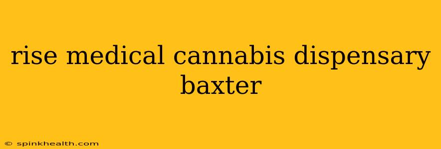 rise medical cannabis dispensary baxter