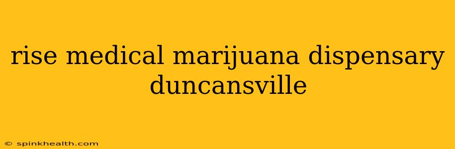 rise medical marijuana dispensary duncansville