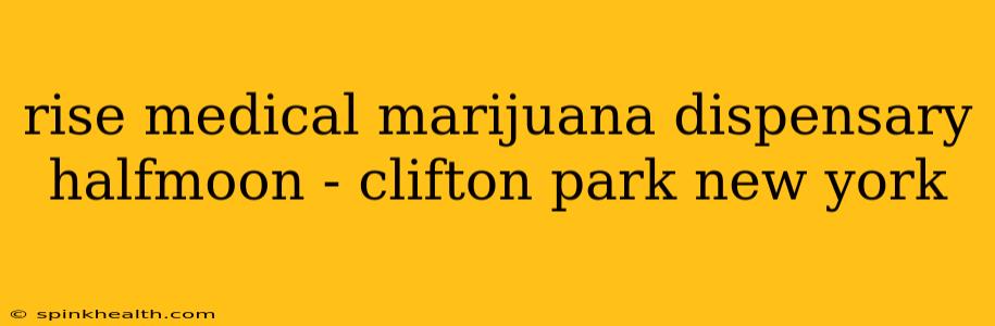 rise medical marijuana dispensary halfmoon - clifton park new york