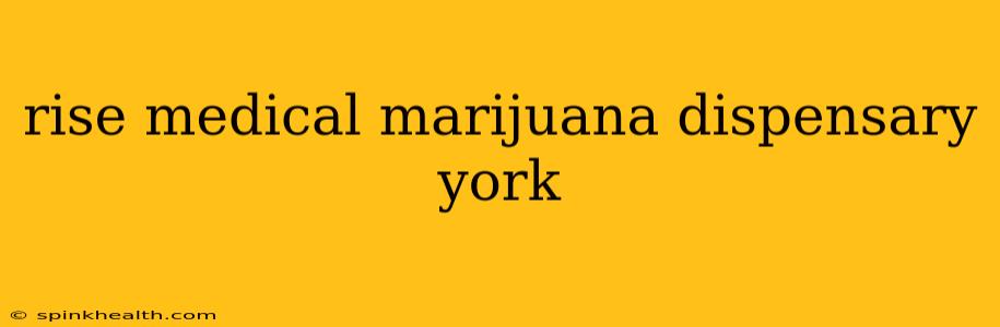 rise medical marijuana dispensary york
