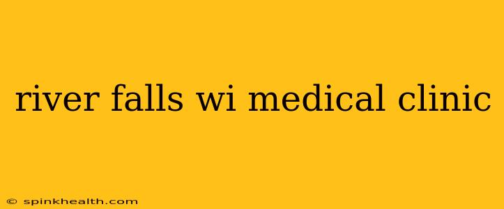 river falls wi medical clinic