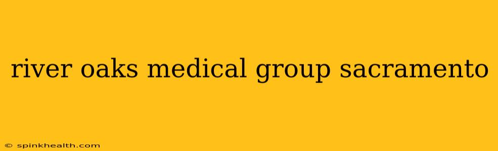 river oaks medical group sacramento